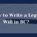 Image of a person signing a legal will in British Columbia with a pen, symbolizing the process of estate planning and creating a legally binding will.